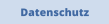 Datenschutz